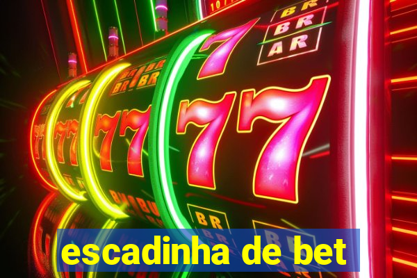 escadinha de bet